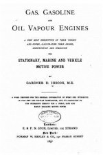 Gas, Gasoline, and Oil Vapor Engines, A New Book Descriptive of Their Theory