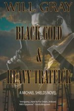 Black Gold & Heavy Traffick: A Michael Shields Thriller