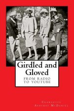 Girdled and Gloved: From Radio to Youtube