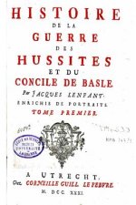 Histoire de la Guerre des Hussites et du Concile de Basle