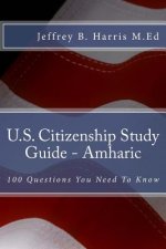 U.S. Citizenship Study Guide - Amharic: 100 Questions You Need To Know
