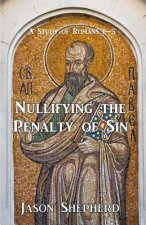 Nullifying the Penalty of Sin: A Study of Romans 1-5