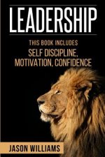 Leadership: 3 Manuscripts Self-Discipline, Confidence, Motivation