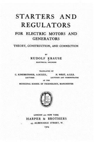 Starters and regulators for electric motors and generators, theory, construction, and connection