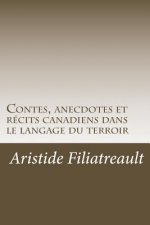 Contes, anecdotes et récits canadiens dans le langage du terroir