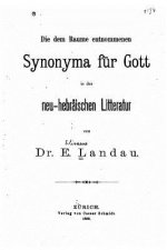 Die dem Raume entnommenen Synonyma fur Gott in der neu- hebräischen Litteratur