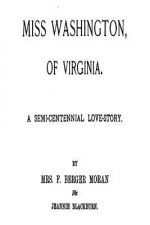 Miss Washington, of Virginia, a Semi-Centennial Love-Story