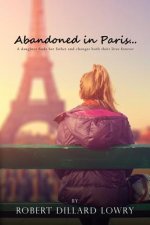 Abandoned in Paris: A daughter finds her father and changes both their lives forever.