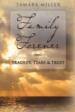 Family Forever: Tragedy, Tears & Trust