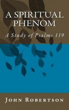 A Spiritual Phenom: A Study of Psalms 119