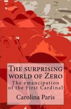The surprising world of Zero: The emancipation of the First Cardinal