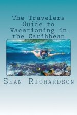 The Travelers Guide to Vacationing in the Caribbean