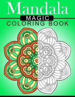 Mandala MAGIC Coloring Book: Mood Enhancing Mandalas (Mandala Coloring Books for Relaxation)