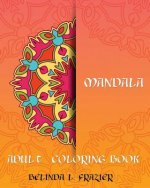 Madala Adult Coloring Book: Mandala Coloring Book, Stress Relieving Patterns, Coloring Books For Adults, Adult Coloring Book, Meditation Coloring