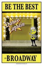 Be the best DANCE CAPTAIN on Broadway: Be the best DANCE CAPTAIN on Broadway