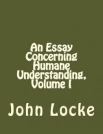 An Essay Concerning Humane Understanding, Volume I