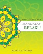 Adult Coloring Book: Mandalas Relax!!!: Stress Relieving For Beginner, Mandala Coloring Book, Mandala coloring book for stress relief