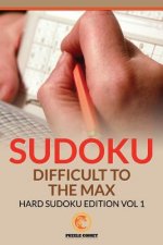 Sudoku Difficult To The Max: Hard Sudoku Edition Vol 1