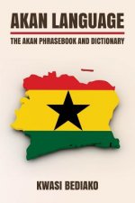 Akan Language: The Akan Phrasebook and Dictionary