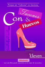 Con tacones y con huevos: Cómo ser una mujer más femenina y poderosa
