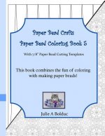 Paper Bead Crafts Paper Bead Coloring Book 5: With 7/8
