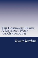 The Cornwallis Family: A Reference Work for Genealogists
