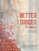Better Choices To Sobriety: Substance Abuse Activity Workbook