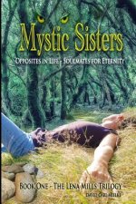 Mystic Sisters: Opposites in Life - Soulmates for Eternity