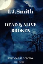 Dead & Alive: Broken