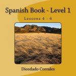 Spanish Book - Level 1 - Lessons 4 - 6: Level 1 - Lessons 4 - 6