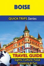 Boise Travel Guide (Quick Trips Series): Sights, Culture, Food, Shopping & Fun