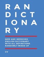 Randictionary: The New and Improved English Dictionary With All Definitions Randomly Mixed Up