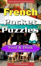 French Pocket Puzzles - Food & Drink - Volume 1: A collection of puzzles and quizzes to aid your language learning