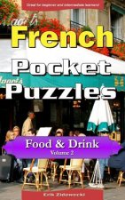French Pocket Puzzles - Food & Drink - Volume 2: A collection of puzzles and quizzes to aid your language learning