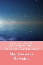 Chapters 15 to 21. Phaladeeika (Mal.): Indian Astrology