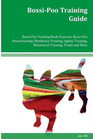 Bossi-Poo Training Guide Bossi-Poo Training Book Features: Bossi-Poo Housetraining, Obedience Training, Agility Training, Behavioral Training, Tricks