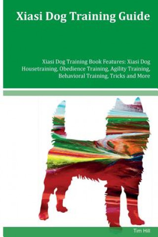 Xiasi Dog Training Guide Xiasi Dog Training Book Features: Xiasi Dog Housetraining, Obedience Training, Agility Training, Behavioral Training, Tricks