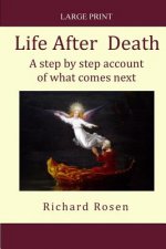 Life After Death: A step by step account of what comes next