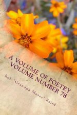 A Volume of Poetry - Volume Number 78: The Collection Begins