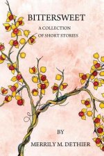 Bittersweet: A Collection of Short Stories