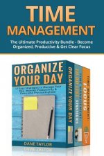 Time Management: The Ultimate Productivity Bundle - Become Organized, Productive & Get Clear Focus
