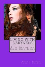 Living With Darkness: A Story of Choices, Desires, and Faith