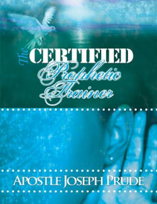 The certified Prophetic Trainer