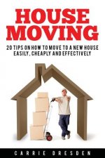 House Moving: 20 Hacks for a Stress-Free House Move (Decluttering, Open House Cleaning, Minimalism Packing, Moving Houses, Moving In