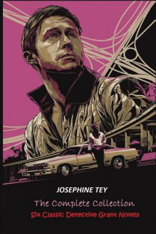 The Complete of Josephine Tey: Six Classic Detective Novels