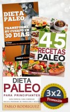 Pack Dieta Paleo 3x2: Dieta Paleo Para Principiantes + 45 Recetas Paleo + Transforme Su Cuerpo Con La Dieta Paleolítica: Promoción Especial
