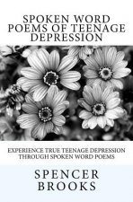 Spoken Word Poems of Teenage Depression: Experience true teenage depression through spoken word poems