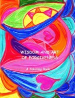 Wisdom and Art of Forgiveness