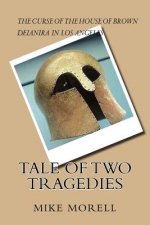 Tale of Two Tragedies: Two contemporary stories inspired by Greek Tragedy: In Deianira in Los Angeles, a righteous woman, meaning good, does