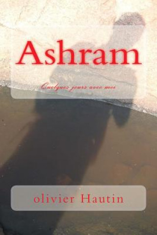 Ashram: Quelques Jours Avec Moi